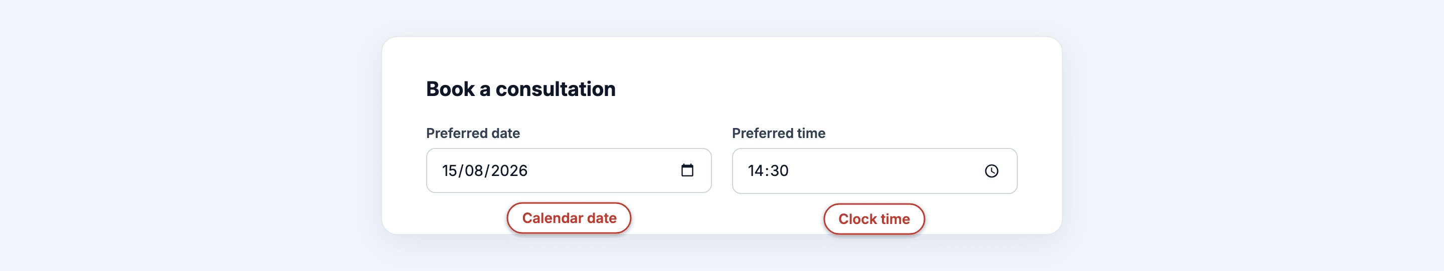 Native date and time input fields side by side, annotated with what each collects
